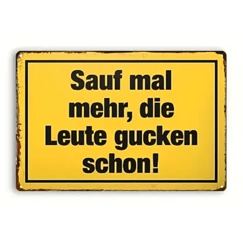 Schild Sauf mal mehr