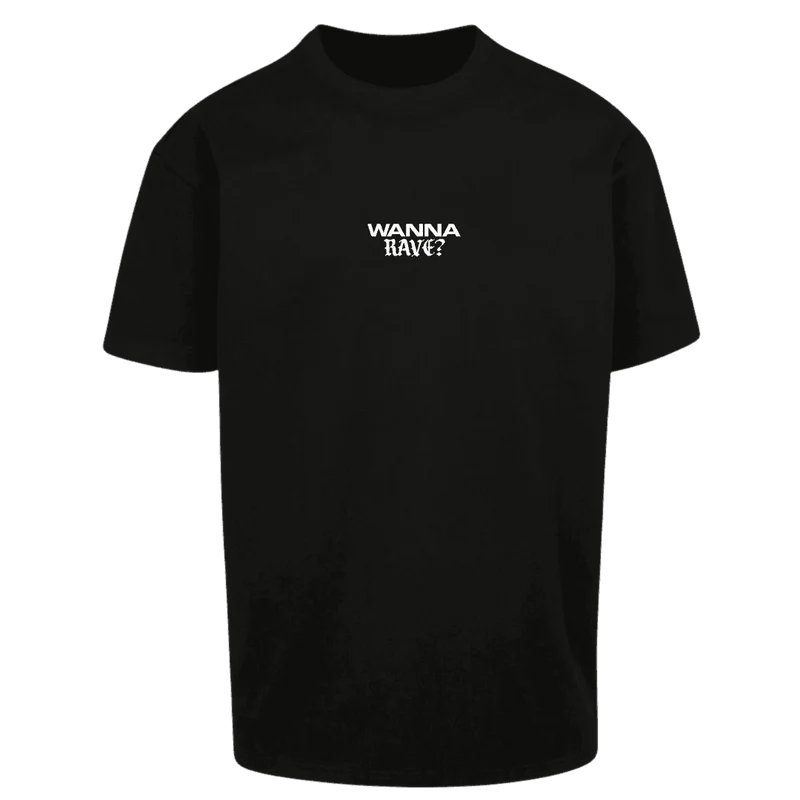 Oversize Shirt WANNA RAVE ? Your Design