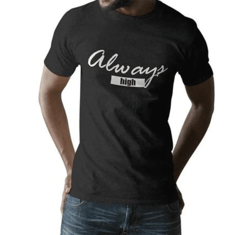 Always High T-Shirt (schwarz oder weiß / unisex)