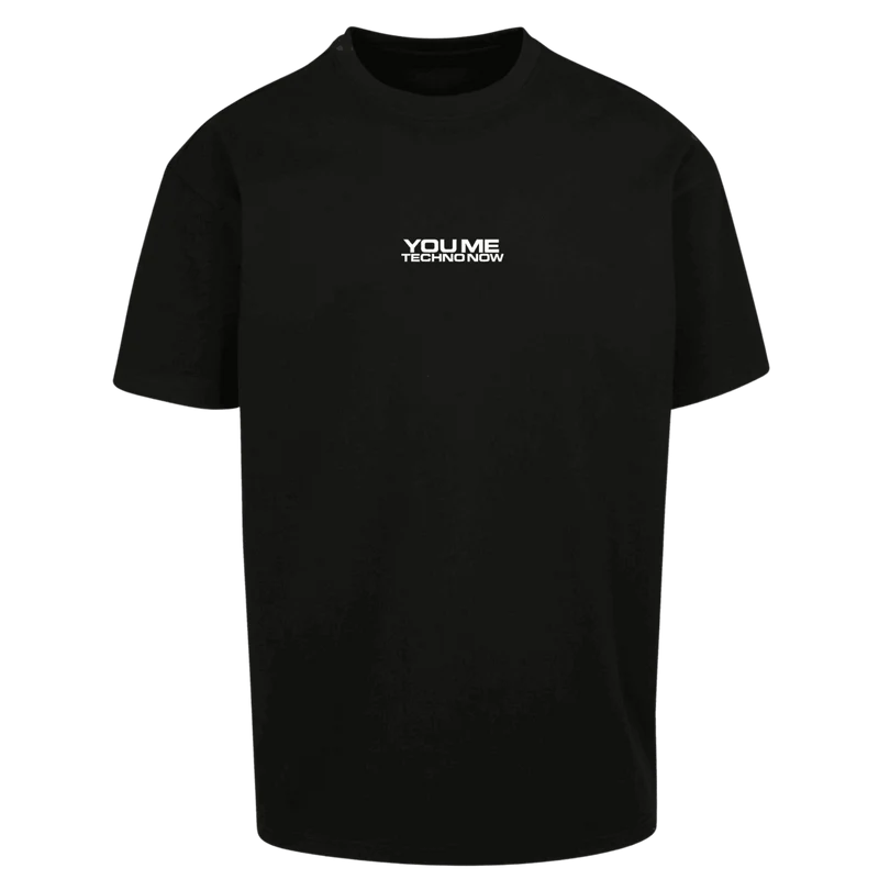 Oversize Shirt YOU ME TECHNO NOW ? Your Design