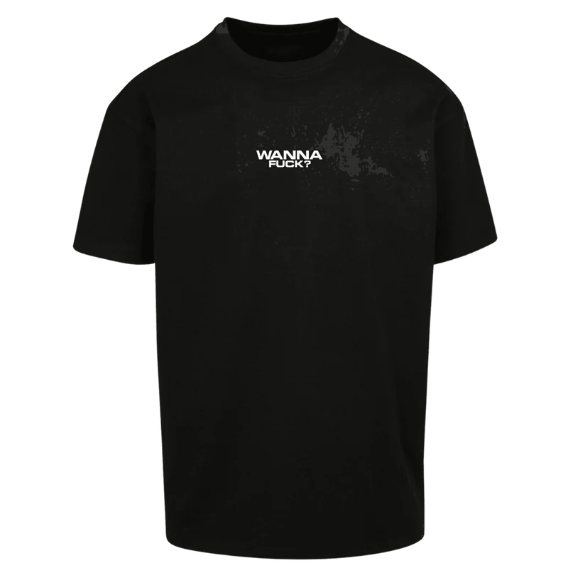 Oversize Shirt WANNA FUCK ? Your Design